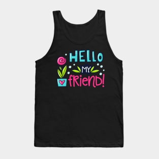 hello my friend Tank Top